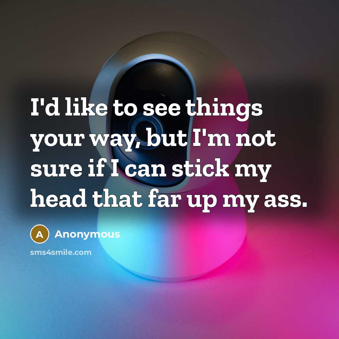“I'd like to see things your way, but I'm not…” quote by Anonymous
