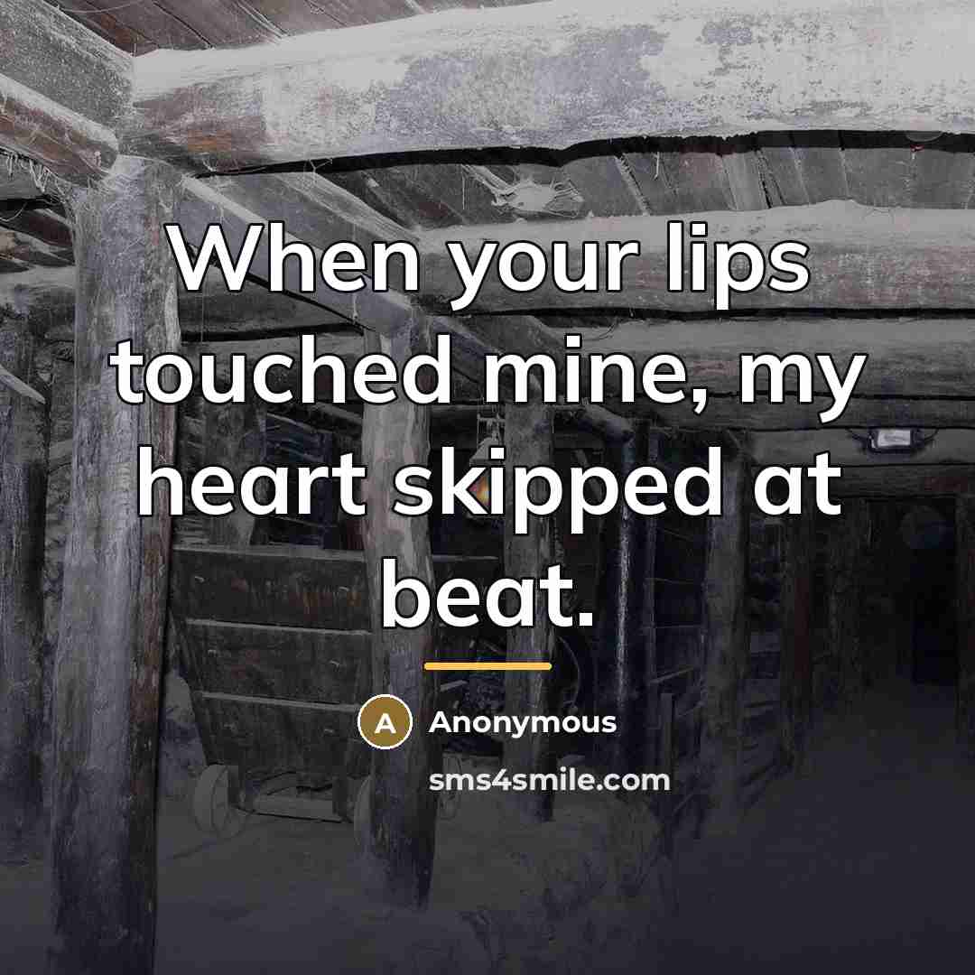“When your lips touched mine, my heart skipped at beat.…” quote by Anonymous