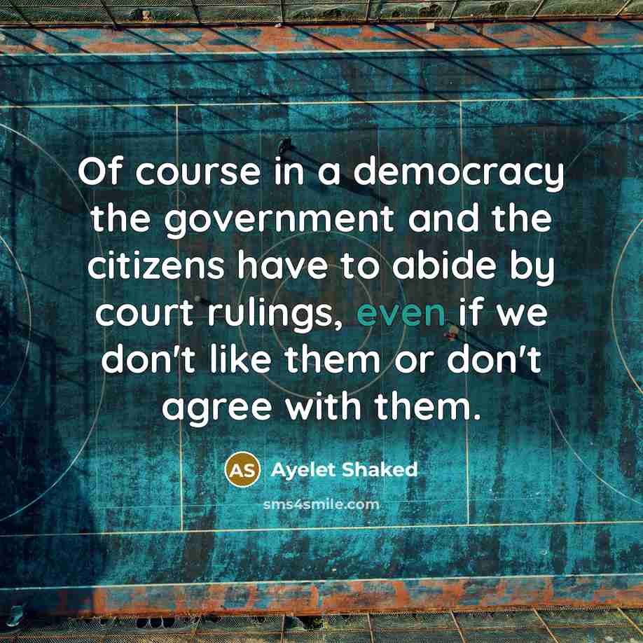 “Of course in a democracy the government and the citizens…” quote by Ayelet Shaked
