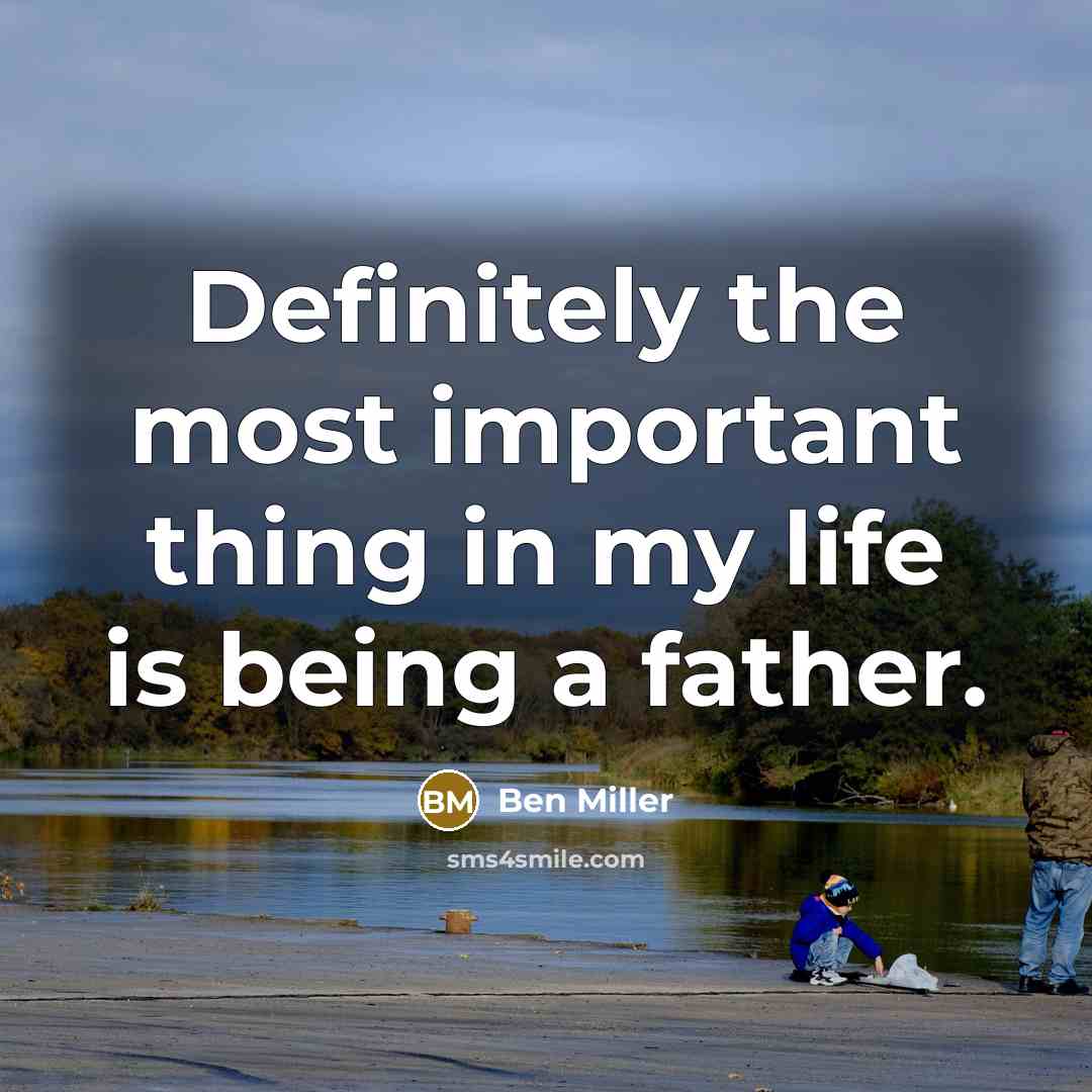 “Definitely the most important thing in my life is being…” quote by Ben Miller