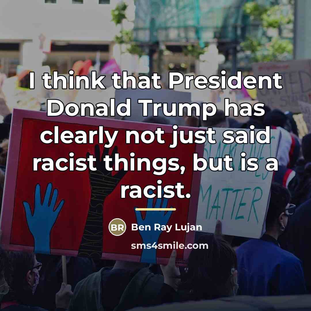 “I think that President Donald Trump has clearly not just…” quote by Ben Ray Lujan