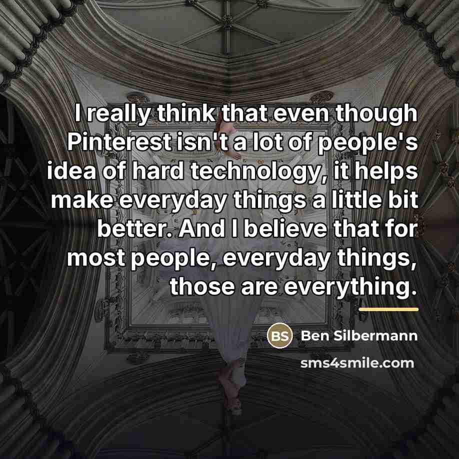 “I really think that even though Pinterest isn't a lot…” quote by Ben Silbermann