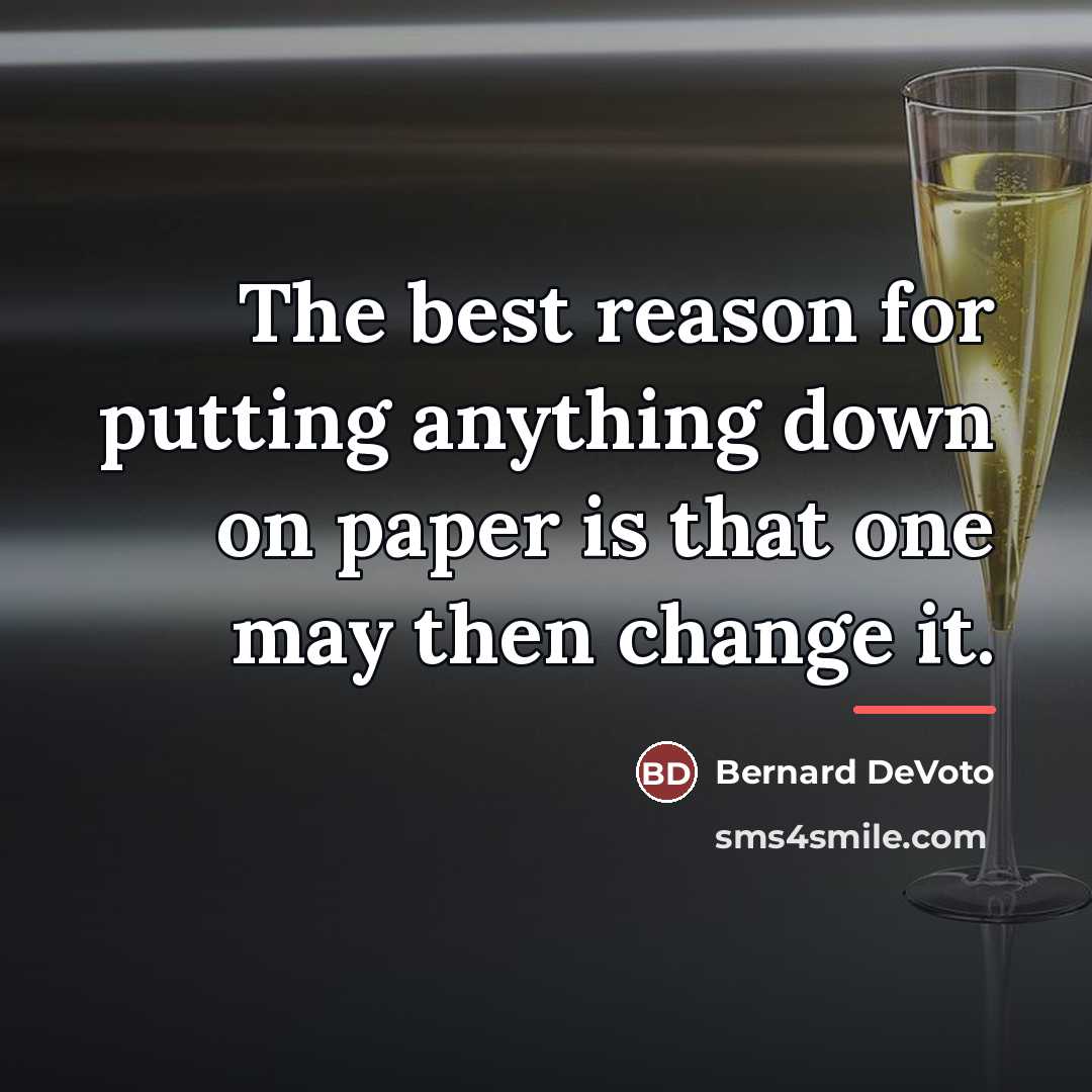 “The best reason for putting anything down on paper is…” quote by Bernard DeVoto