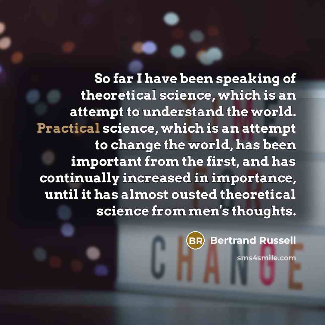 “So far I have been speaking of theoretical science, which…” quote by Bertrand Russell