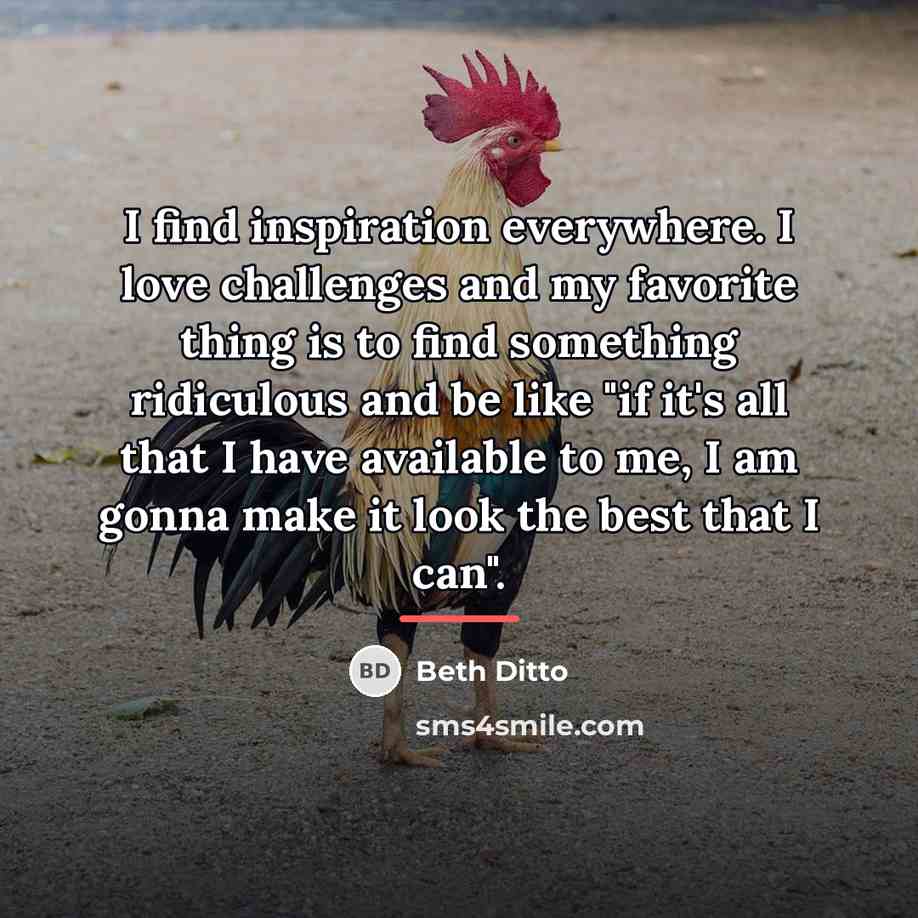 “I find inspiration everywhere. I love challenges and my favorite…” quote by Beth Ditto