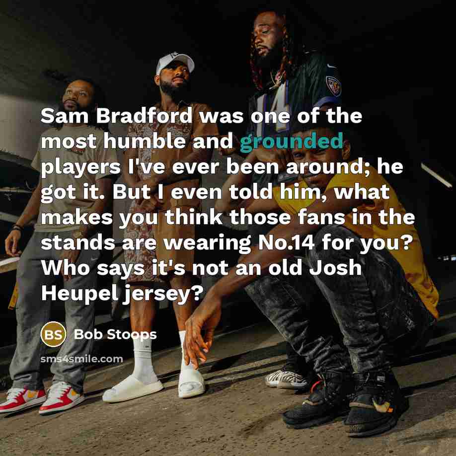 “Sam Bradford was one of the most humble and grounded…” quote by Bob Stoops