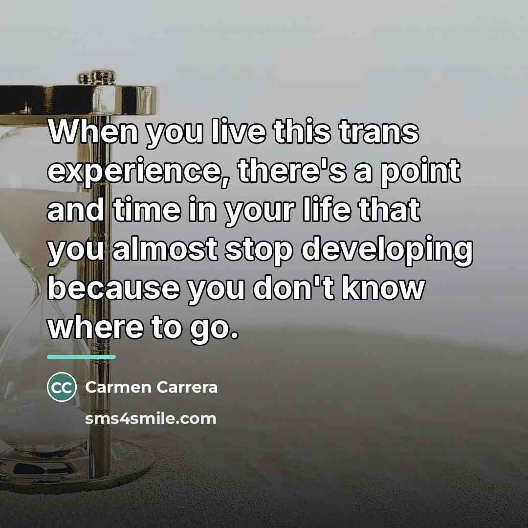 “When you live this trans experience, there's a point and…” quote by Carmen Carrera