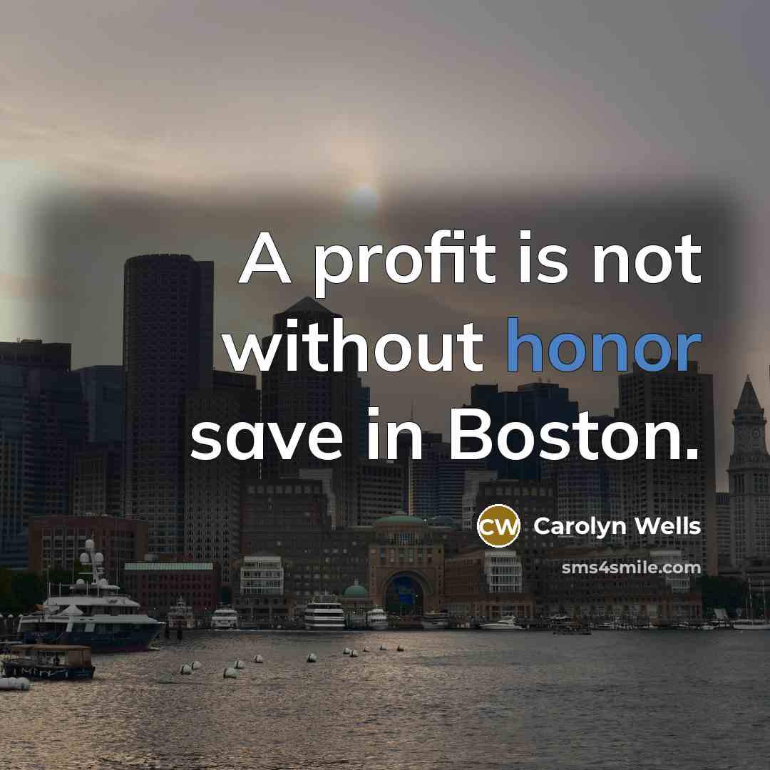 “A profit is not without honor save in Boston.…” quote by Carolyn Wells
