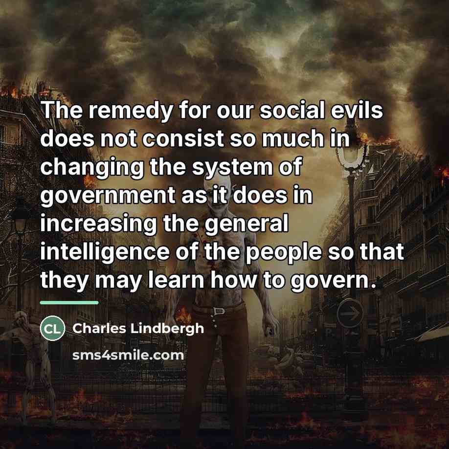 “The remedy for our social evils does not consist so…” quote by Charles Lindbergh