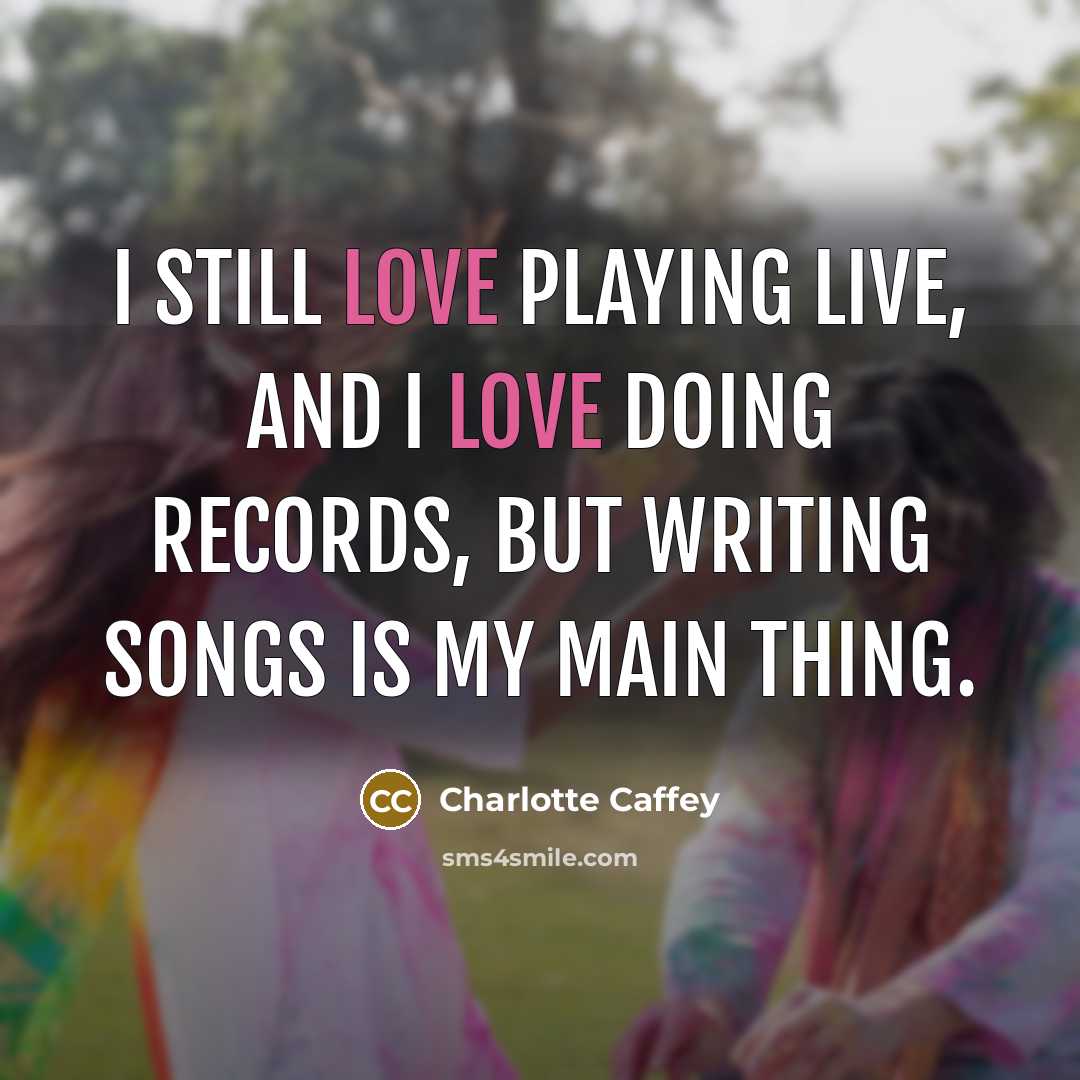 “I still love playing live, and I love doing records,…” quote by Charlotte Caffey