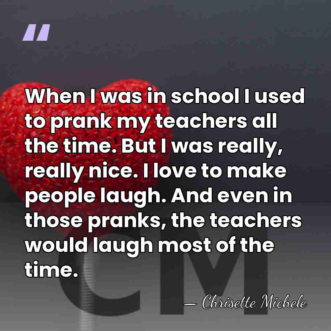 When I was in school I used to prank my teachers all&hellip; - Chrisette Michele