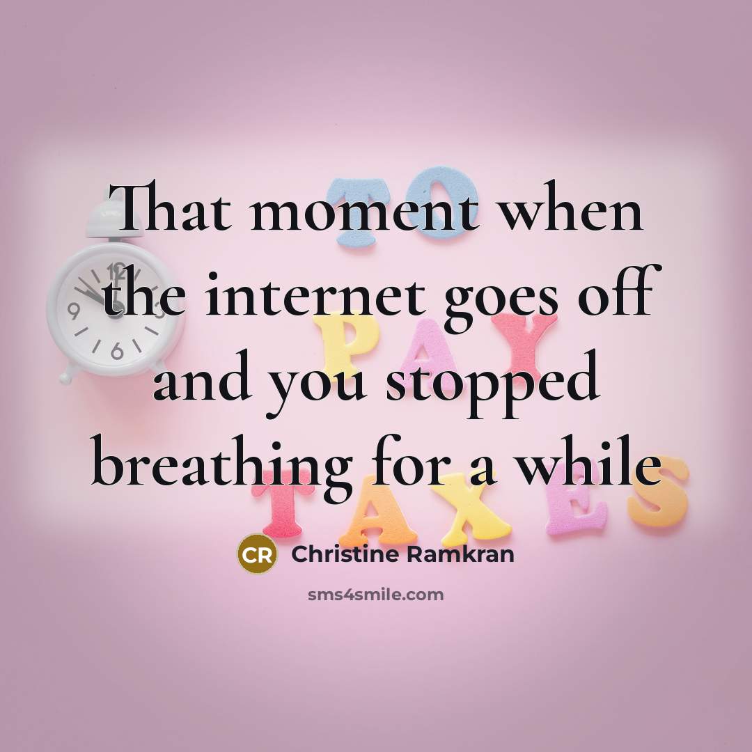 “That moment when the internet goes off and you stopped…” quote by Christine Ramkran
