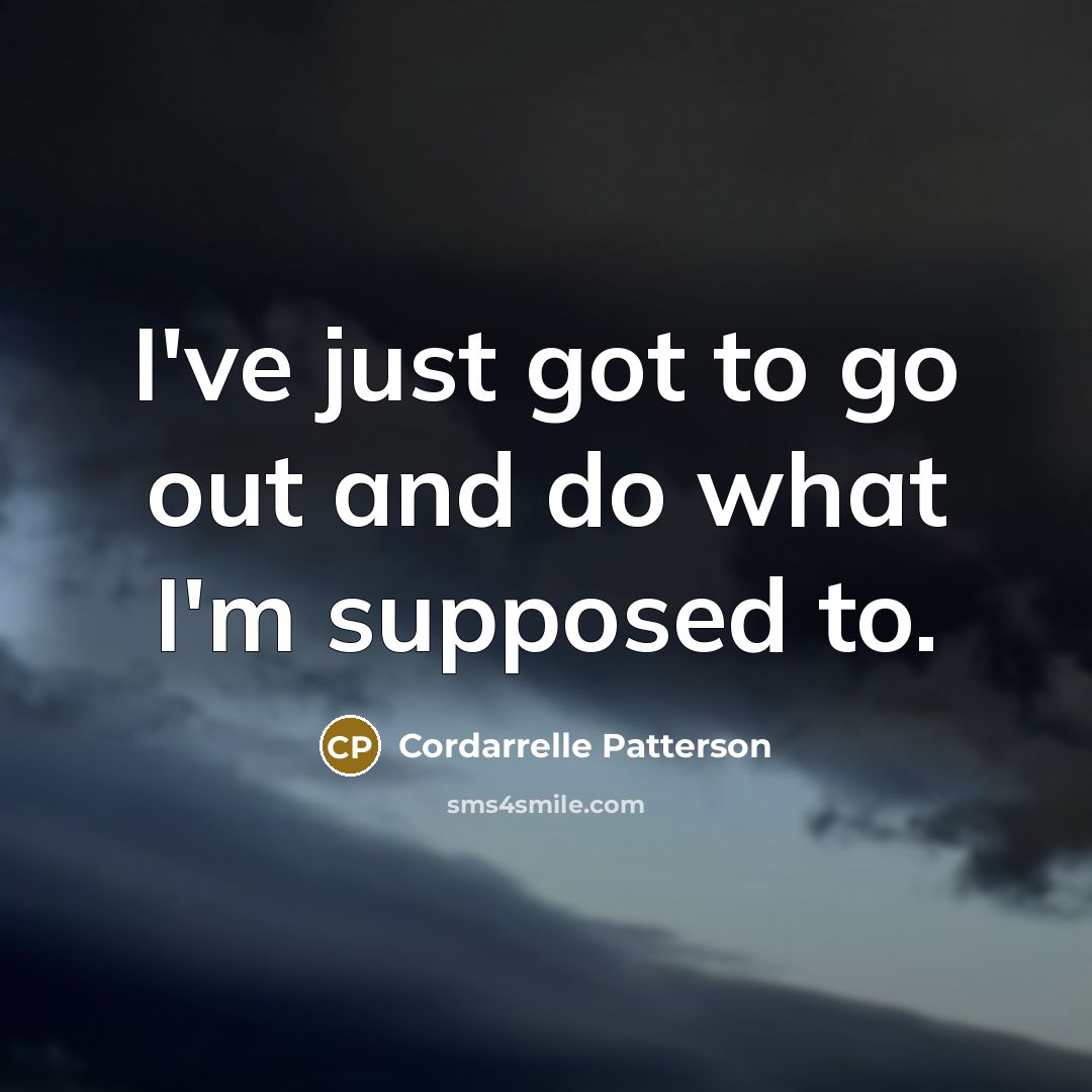 “I've just got to go out and do what I'm…” quote by Cordarrelle Patterson
