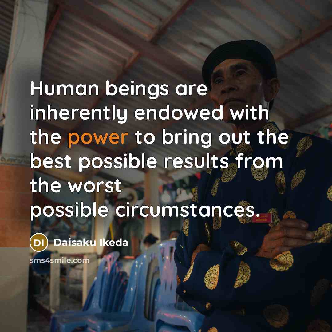 “Human beings are inherently endowed with the power to bring…” quote by Daisaku Ikeda