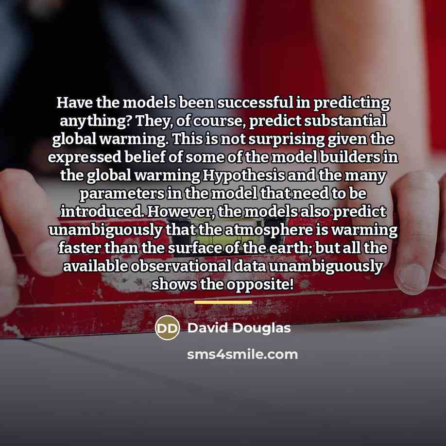 “Have the models been successful in predicting anything? They, of…” quote by David Douglas