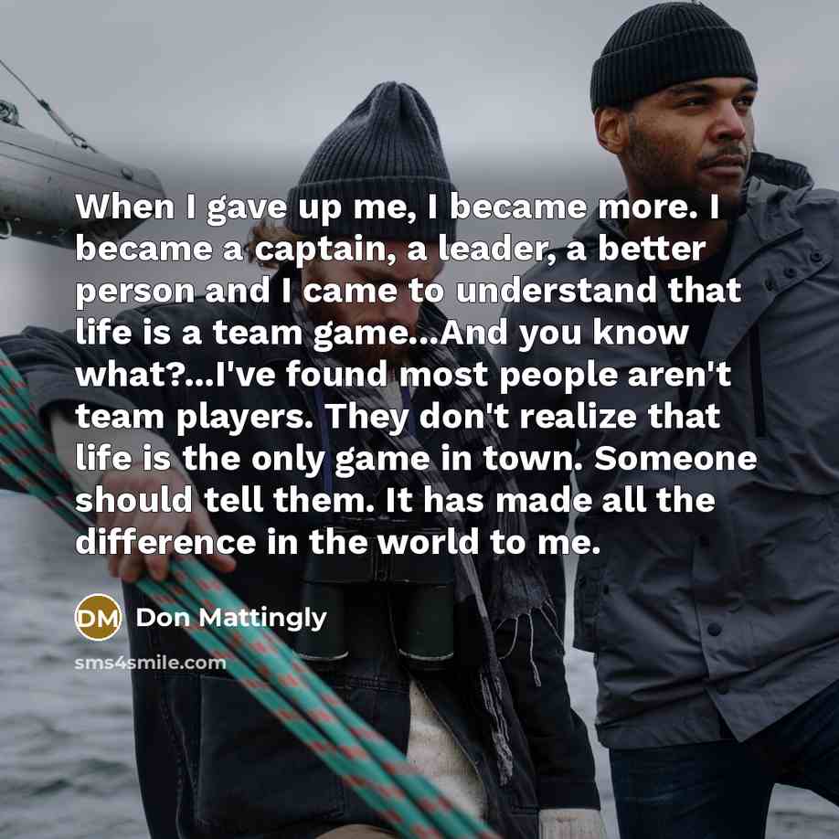 “When I gave up me, I became more. I became…” quote by Don Mattingly