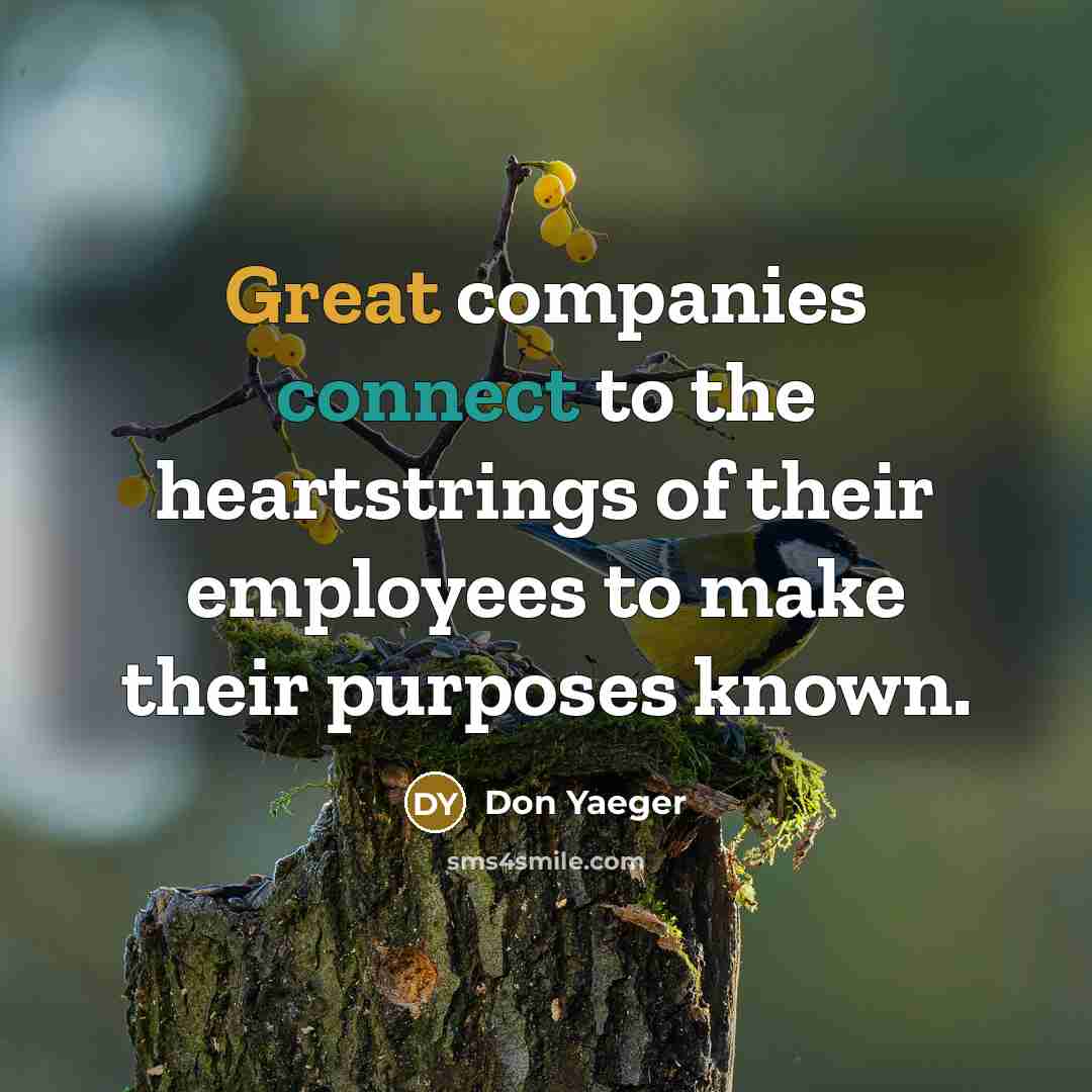 “Great companies connect to the heartstrings of their employees to…” quote by Don Yaeger