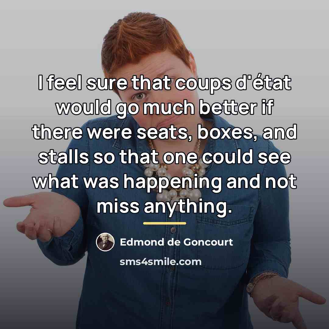 “I feel sure that coups d'état would go much better…” quote by Edmond de Goncourt