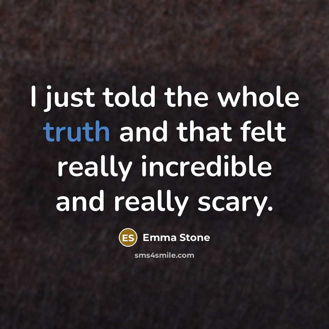 “I just told the whole truth and that felt really…” quote by Emma Stone