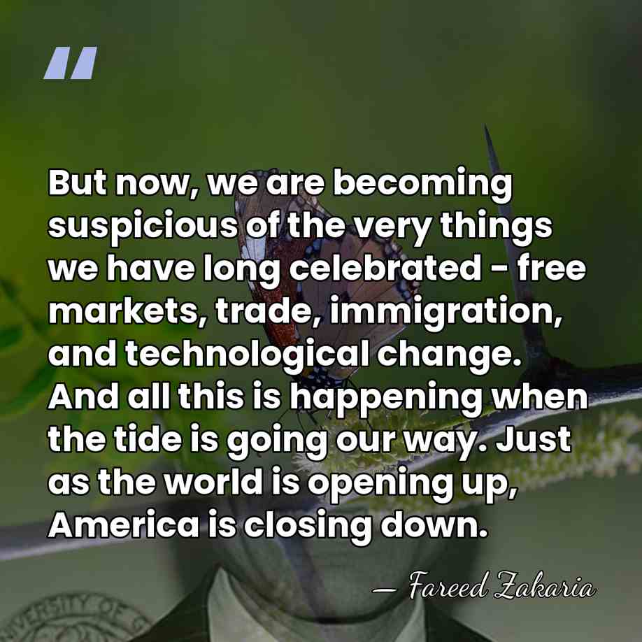 But now, we are becoming suspicious of the very things we have&hellip; - Fareed Zakaria