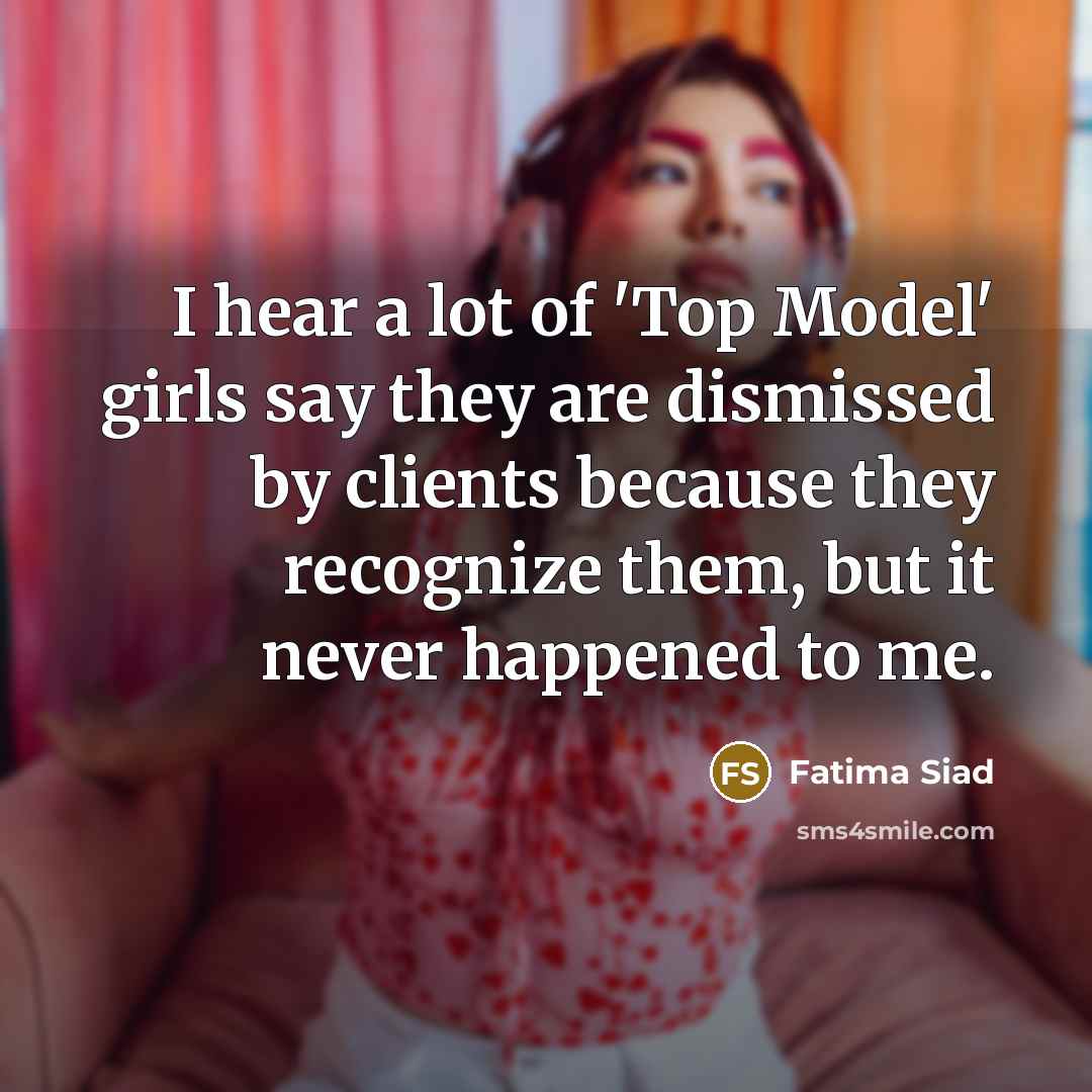 “I hear a lot of 'Top Model' girls say they…” quote by Fatima Siad