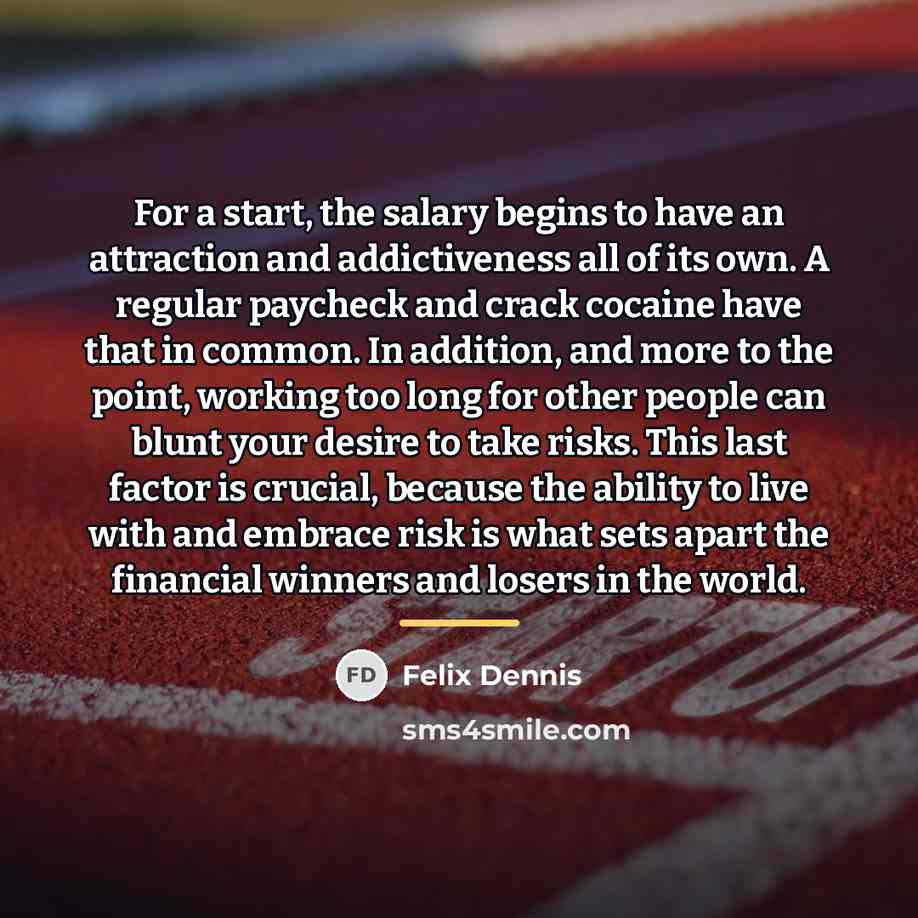 “For a start, the salary begins to have an attraction…” quote by Felix Dennis