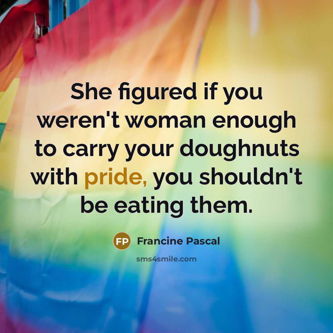 “She figured if you weren't woman enough to carry your…” quote by Francine Pascal