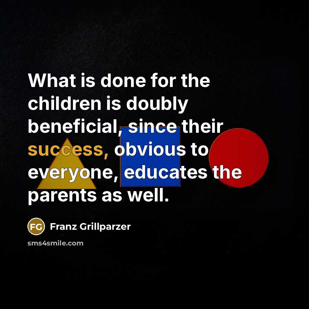 “What is done for the children is doubly beneficial, since…” quote by Franz Grillparzer