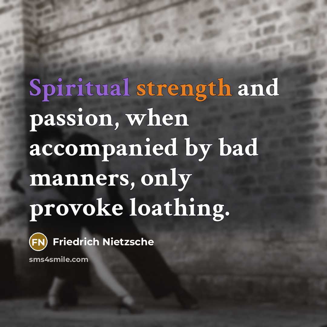 “Spiritual strength and passion, when accompanied by bad manners, only…” quote by Friedrich Nietzsche