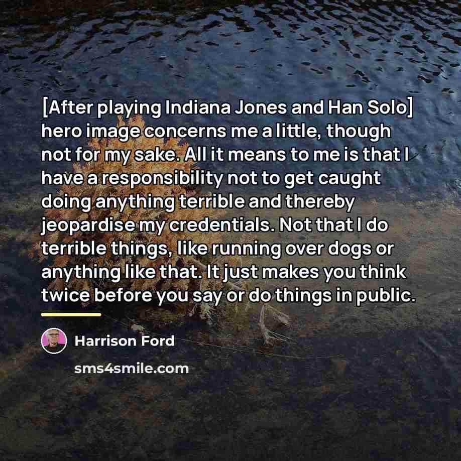 “[After playing Indiana Jones and Han Solo] hero image concerns…” quote by Harrison Ford