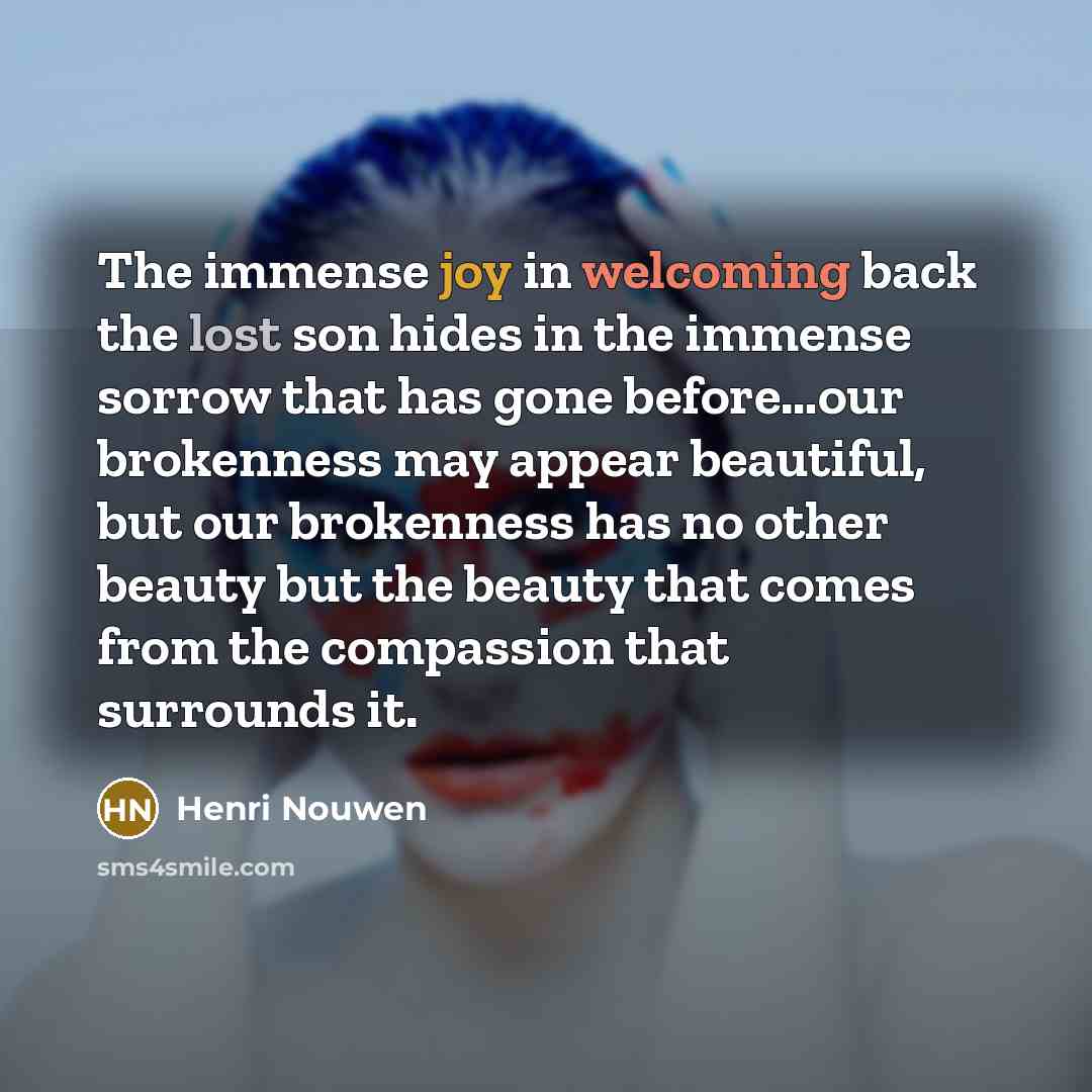 “The immense joy in welcoming back the lost son hides…” quote by Henri Nouwen