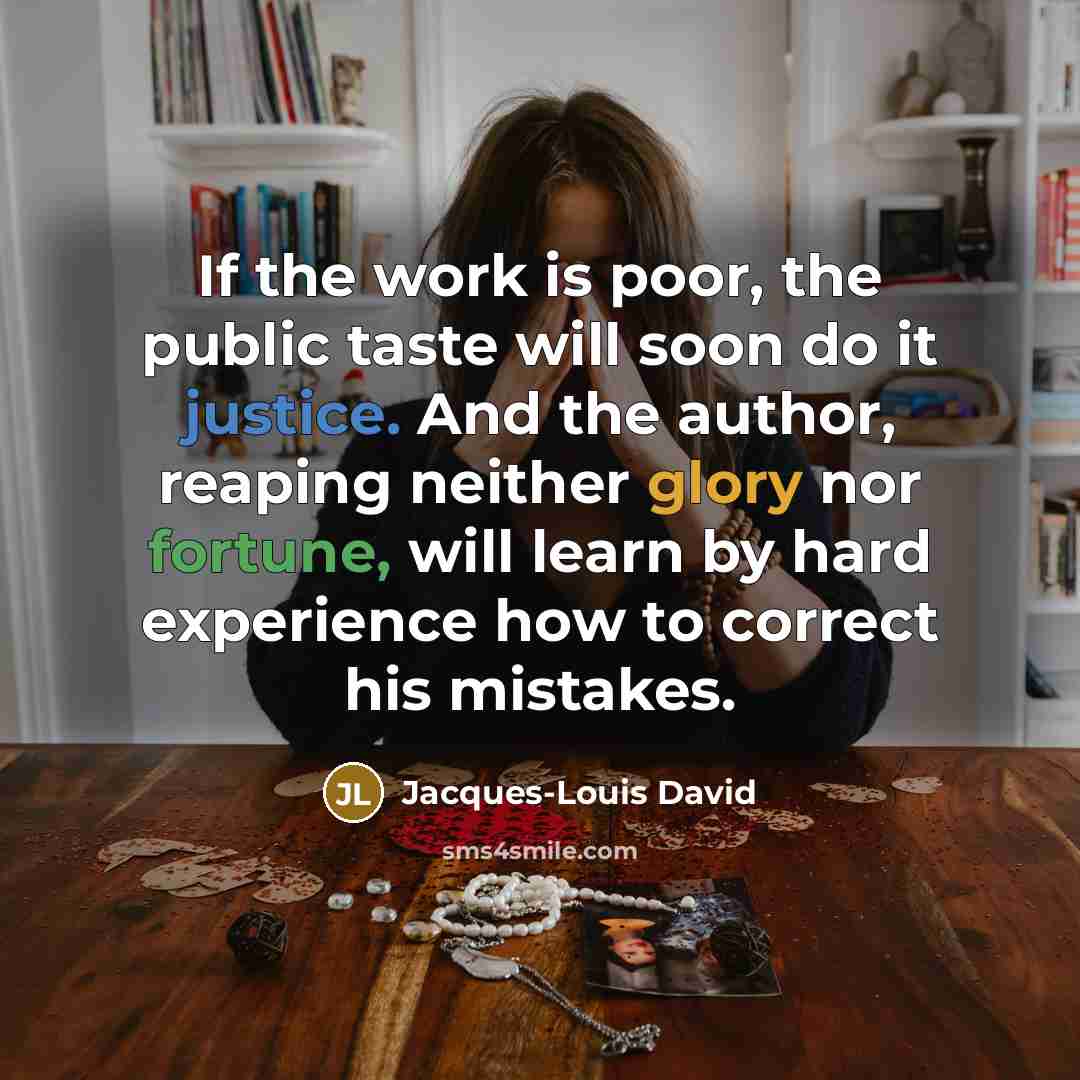 “If the work is poor, the public taste will soon…” quote by Jacques-Louis David