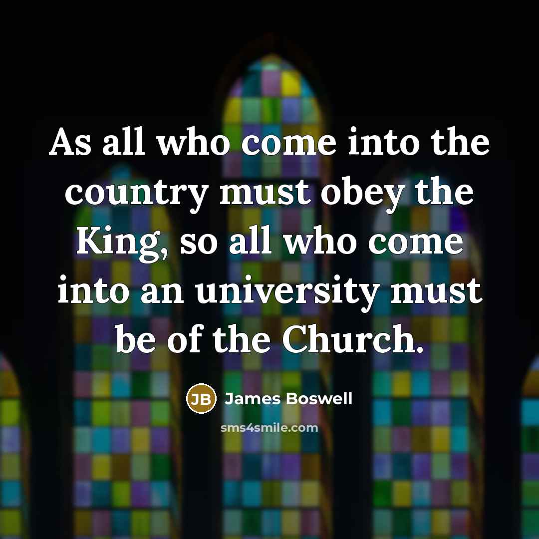 “As all who come into the country must obey the…” quote by James Boswell