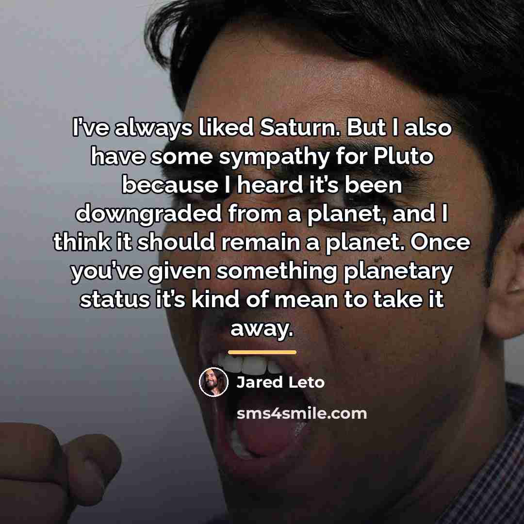 “I’ve always liked Saturn. But I also have some sympathy…” quote by Jared Leto
