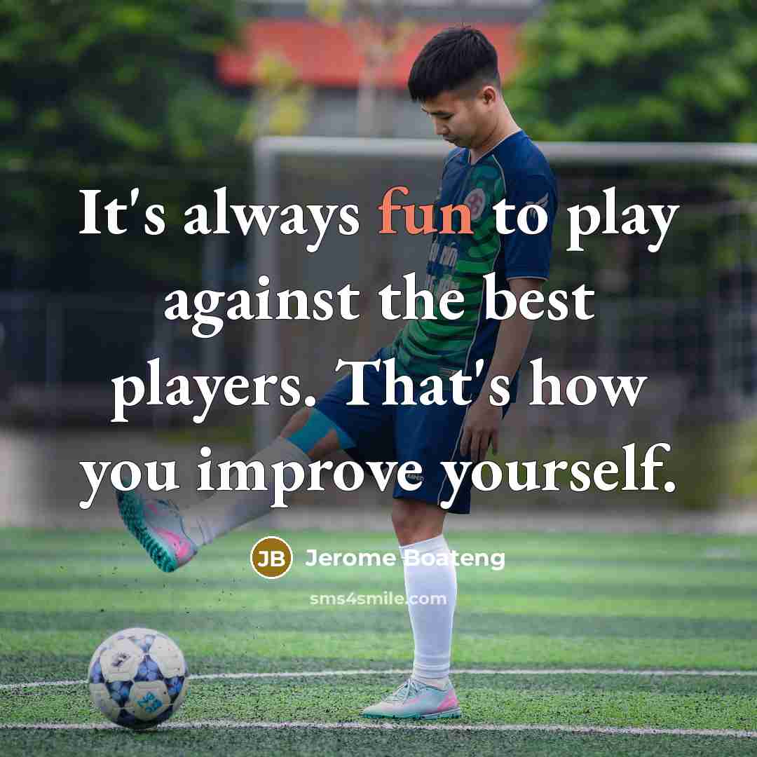 “It's always fun to play against the best players. That's…” quote by Jerome Boateng