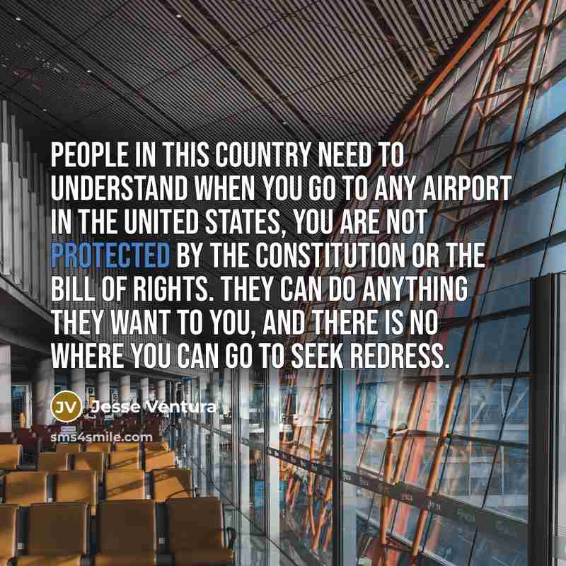 “People in this country need to understand when you go…” quote by Jesse Ventura