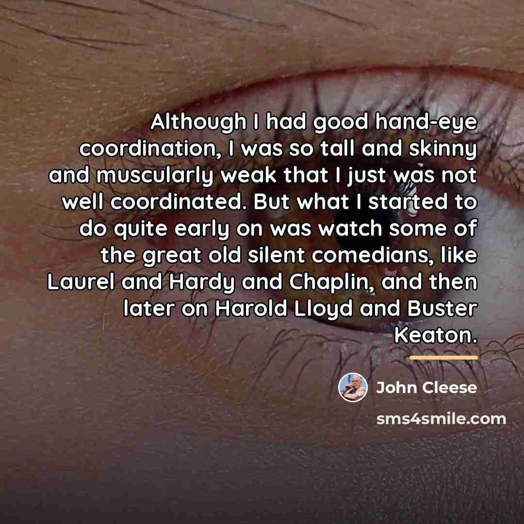 “Although I had good hand-eye coordination, I was so tall…” quote by John Cleese