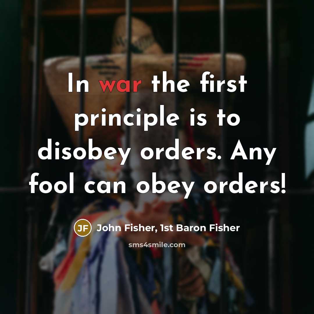 “In war the first principle is to disobey orders. Any…” quote by John Fisher, 1st Baron Fisher