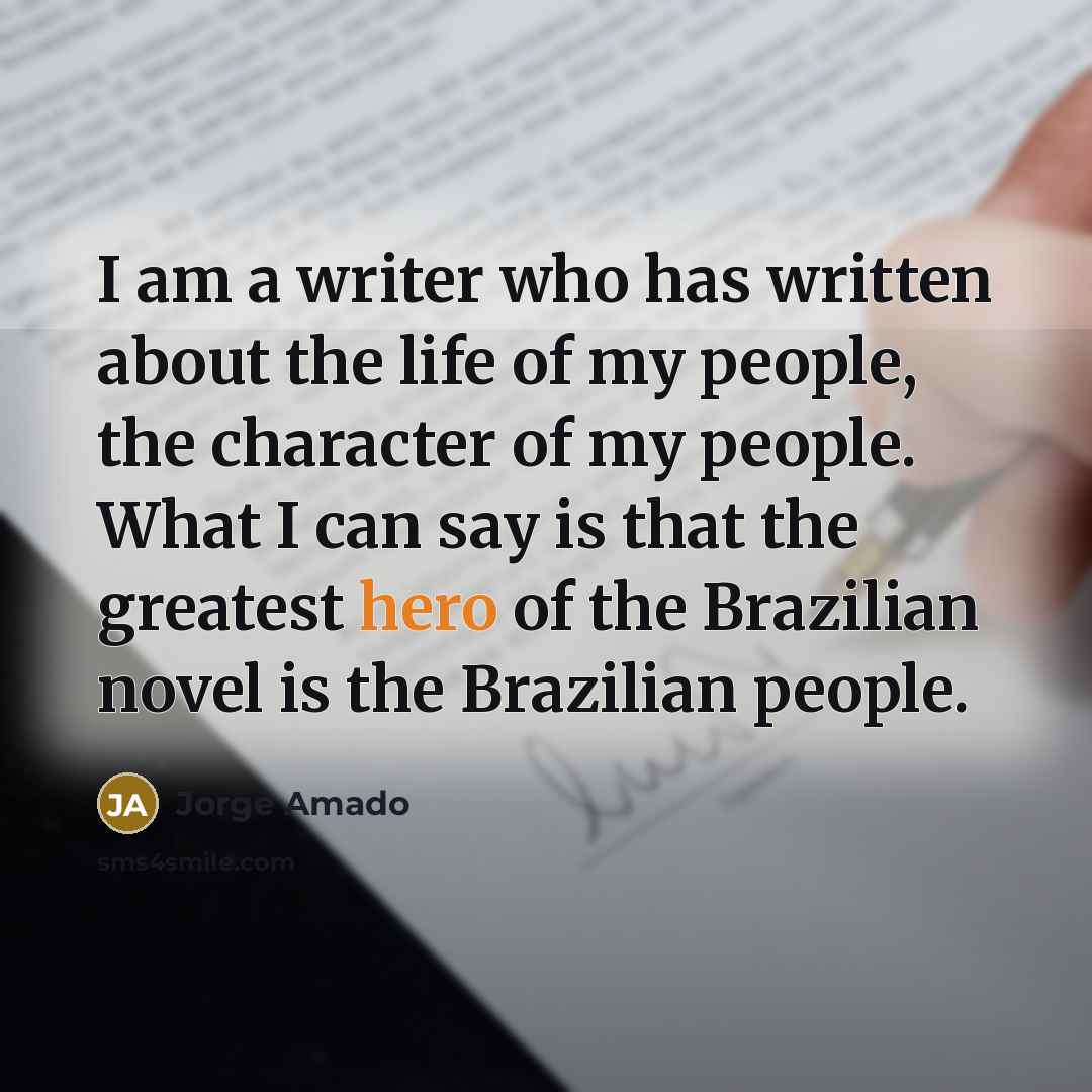 “I am a writer who has written about the life…” quote by Jorge Amado