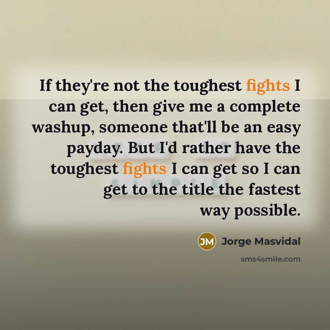 “If they're not the toughest fights I can get, then…” quote by Jorge Masvidal