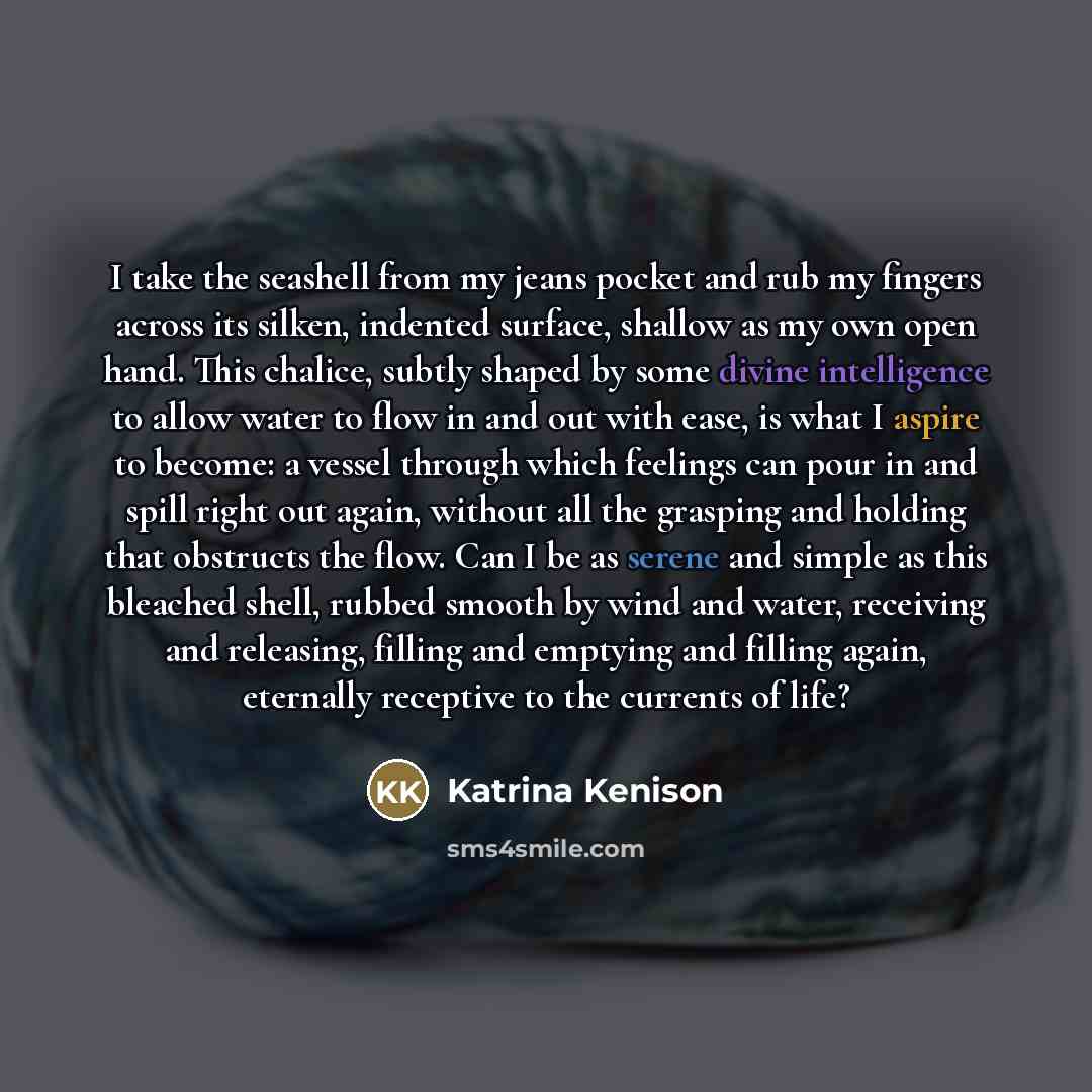 “I take the seashell from my jeans pocket and rub…” quote by Katrina Kenison