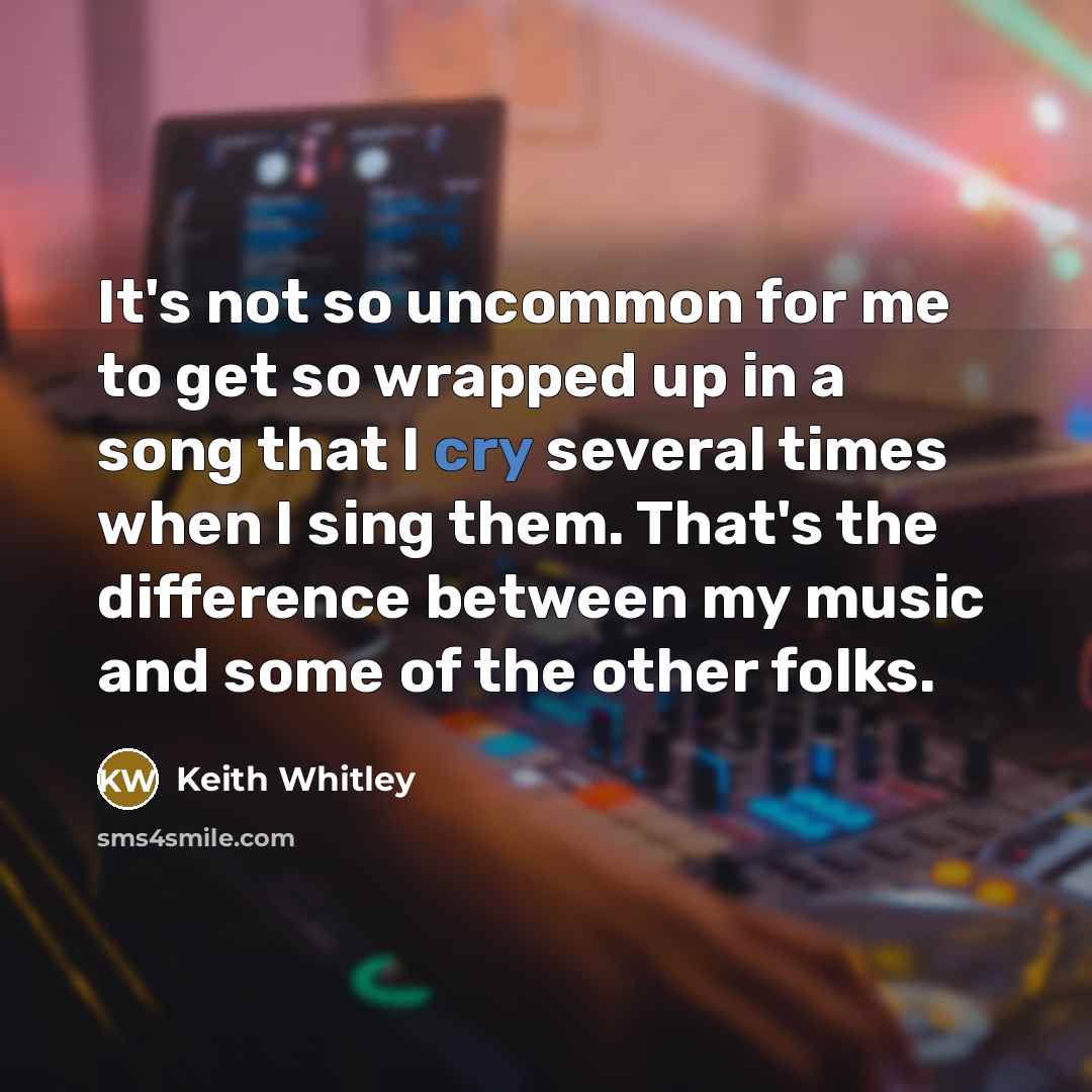 “It's not so uncommon for me to get so wrapped…” quote by Keith Whitley
