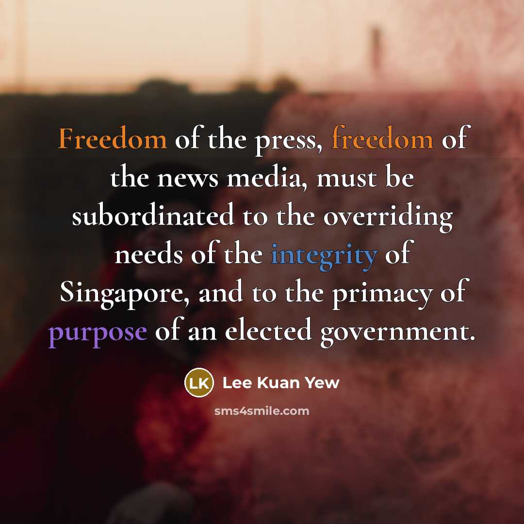 “Freedom of the press, freedom of the news media, must…” quote by Lee Kuan Yew