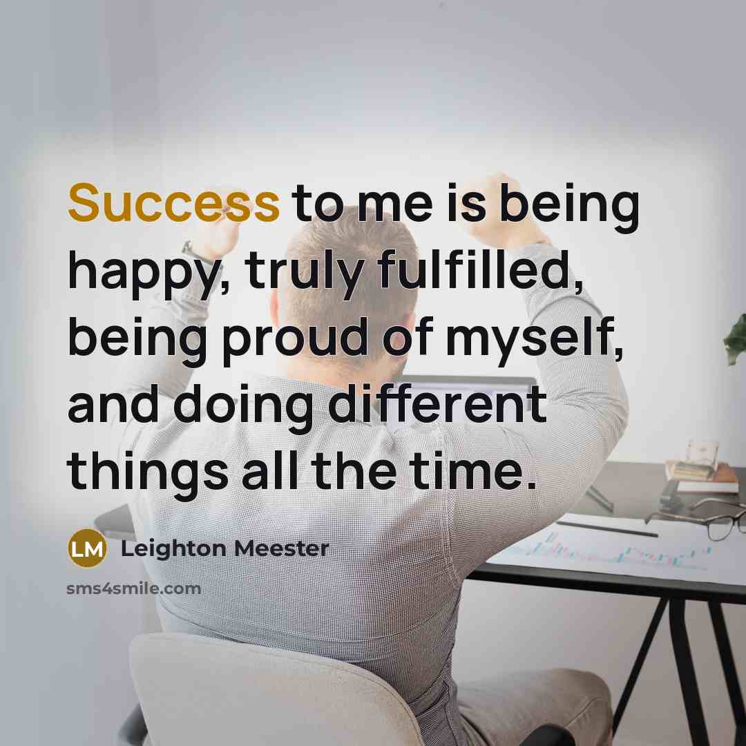 “Success to me is being happy, truly fulfilled, being proud…” quote by Leighton Meester