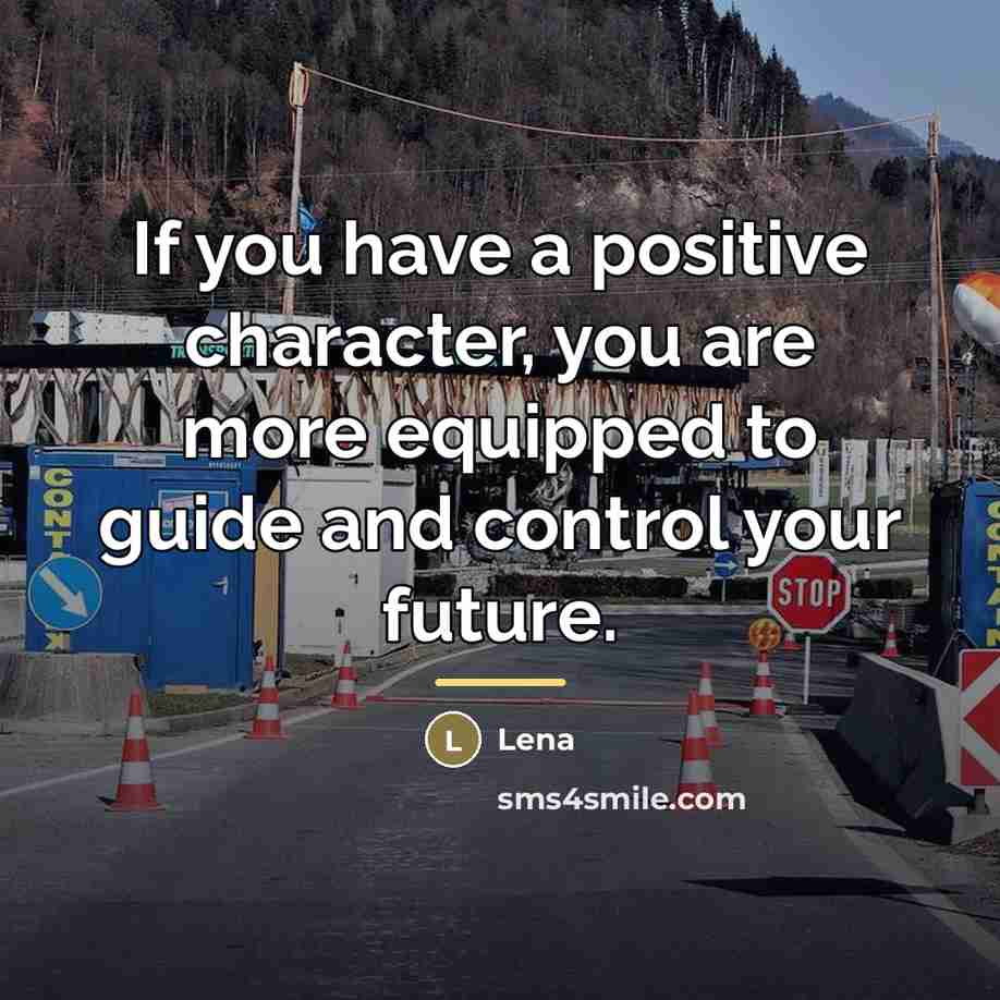 “If you have a positive character, you are more equipped…” quote by Lena