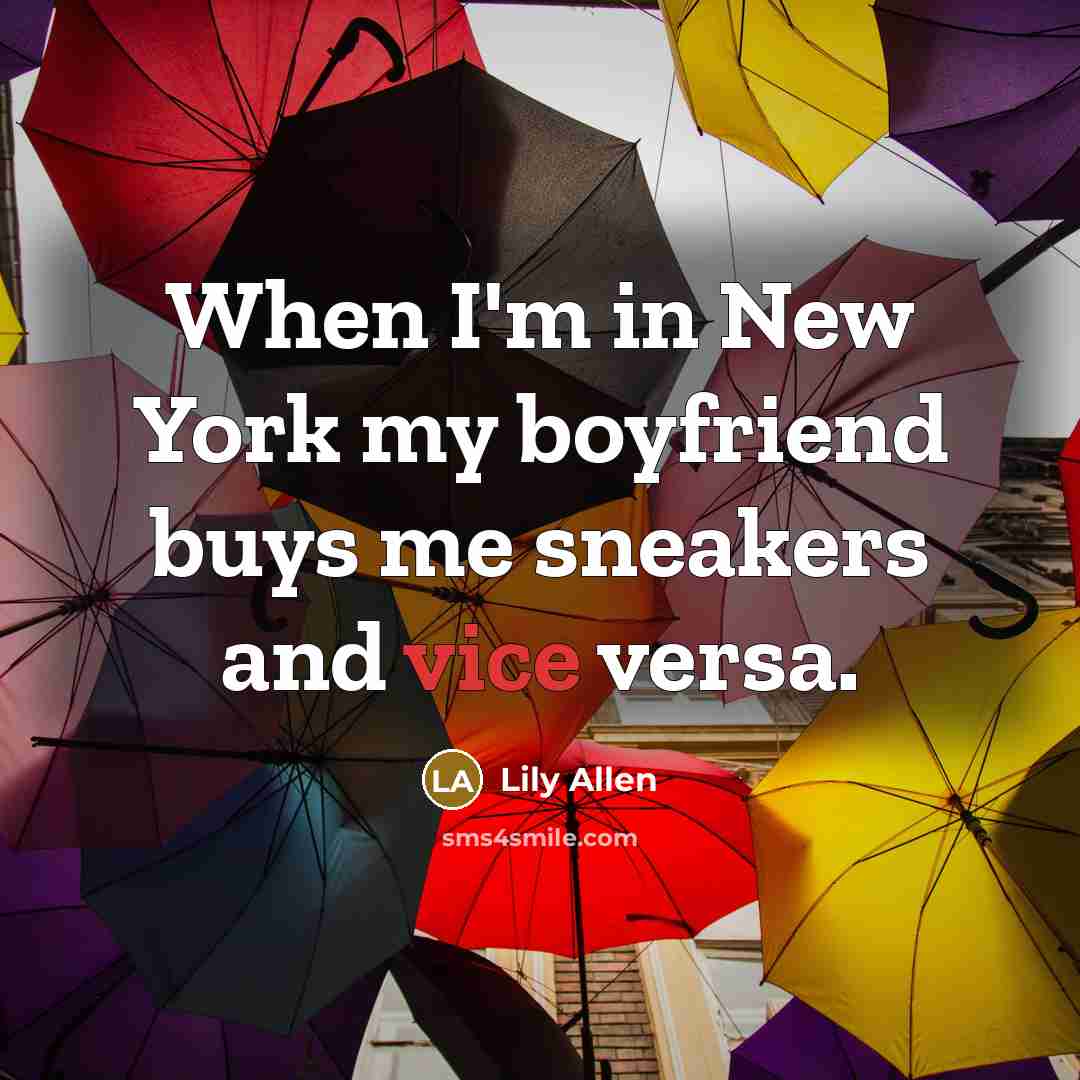 “When I'm in New York my boyfriend buys me sneakers…” quote by Lily Allen