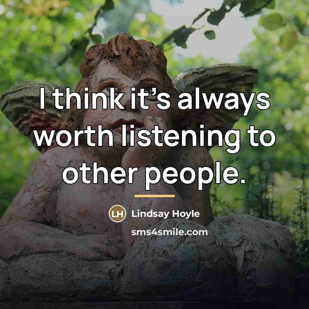 “I think it's always worth listening to other people.…” quote by Lindsay Hoyle