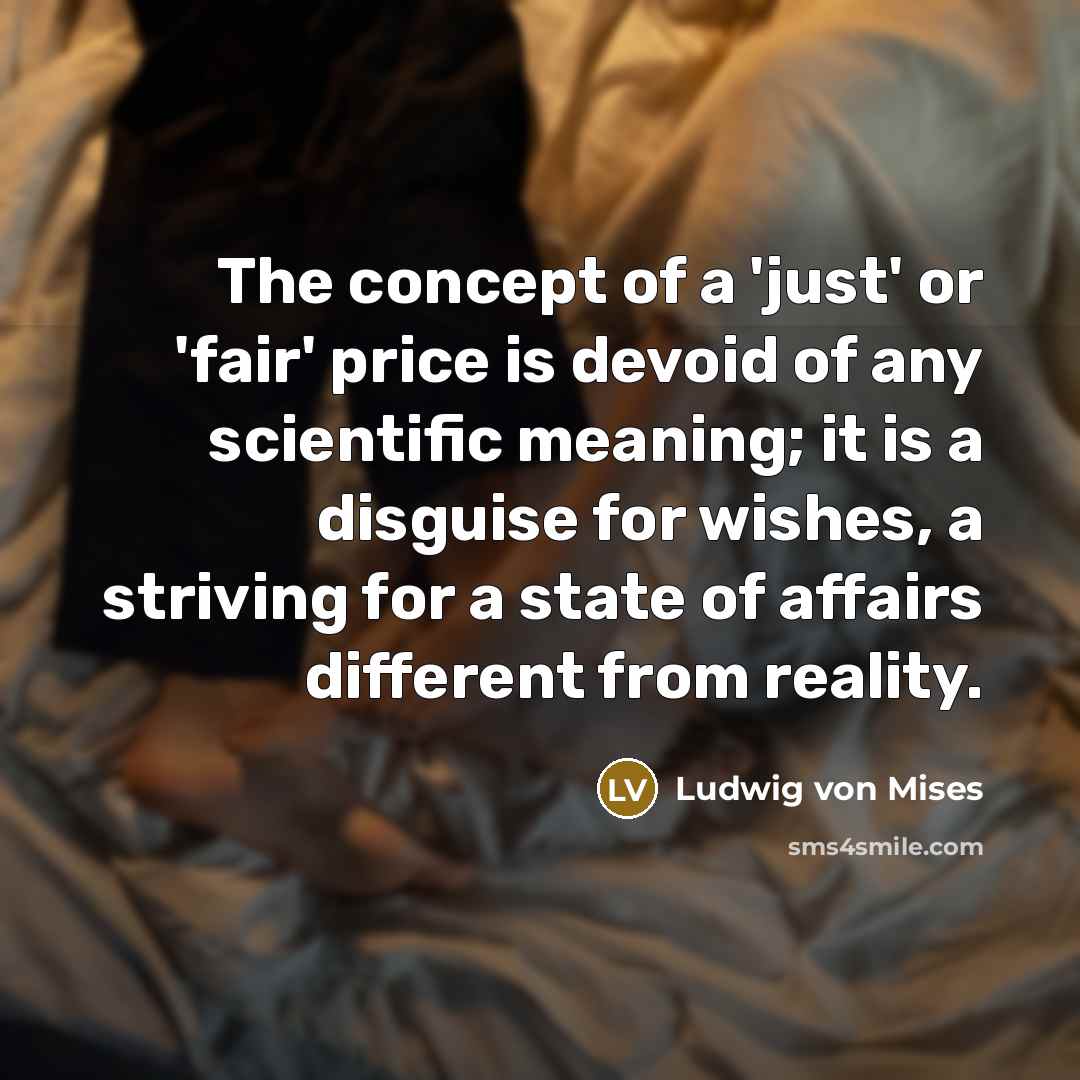 “The concept of a 'just' or 'fair' price is devoid…” quote by Ludwig von Mises