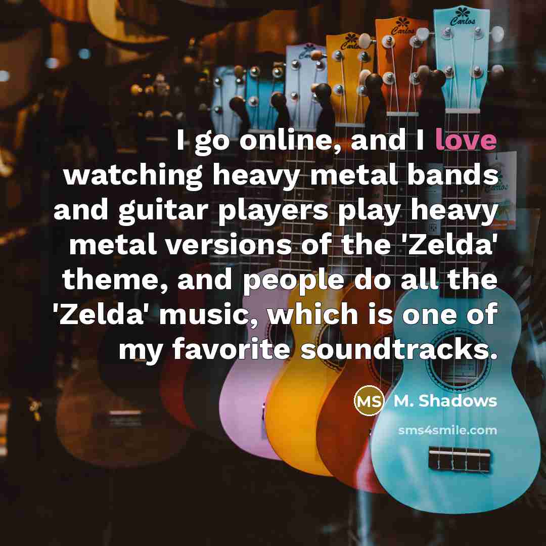 “I go online, and I love watching heavy metal bands…” quote by M. Shadows