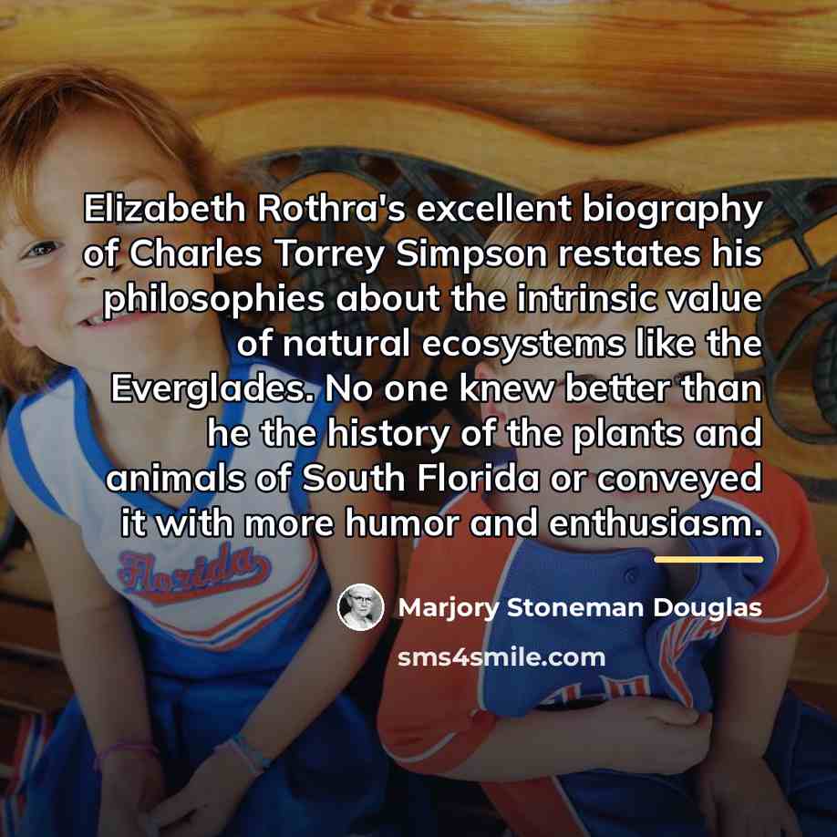 “Elizabeth Rothra's excellent biography of Charles Torrey Simpson restates his…” quote by Marjory Stoneman Douglas